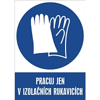 Značka Pracuj jen v izolačních rukavicích, samolepicí fólie, 210 × 297 mm